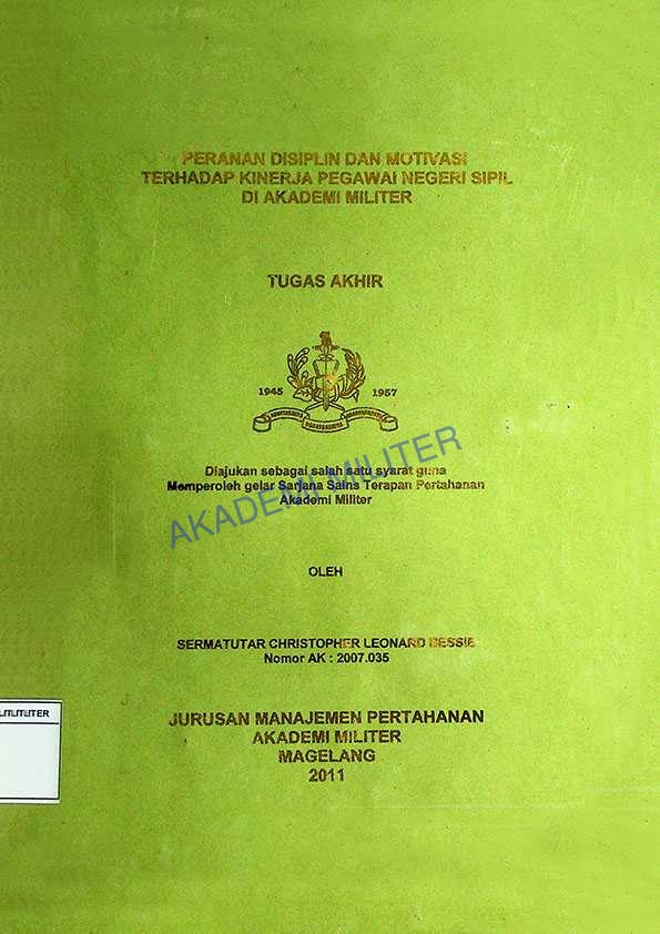 PERANAN DISIPLIN DAN MOTIVASI TERHADAP KINERJA PEGAWAI NEGERI SIPIL DI AKADEMI MILITER